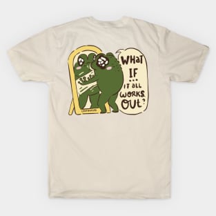 Positive Affirmation Loveland Frogman What if it all works out Cute Cryptids From Ohio T-Shirt